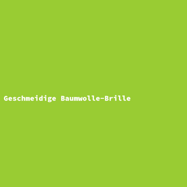 Geschmeidige Baumwolle-Brille