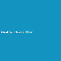 Günstiger Bronze-Mixer