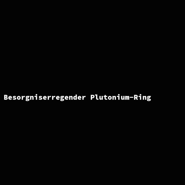 Besorgniserregender Plutonium-Ring