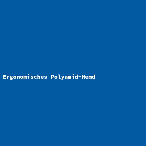 Ergonomisches Polyamid-Hemd