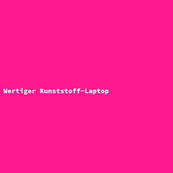 Wertiger Kunststoff-Laptop
