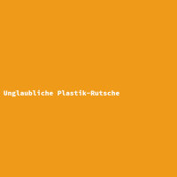 Unglaubliche Plastik-Rutsche