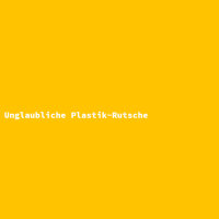 Unglaubliche Plastik-Rutsche