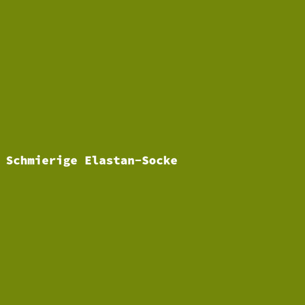 Schmierige Elastan-Socke